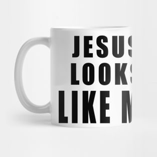 Jesus Looks Like Me Mug